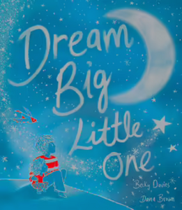 Dream Big Little One :: Becky Davies
