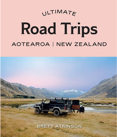 Ultimate Road Trips - Aotearoa, New Zealand :: Brett Atkinson