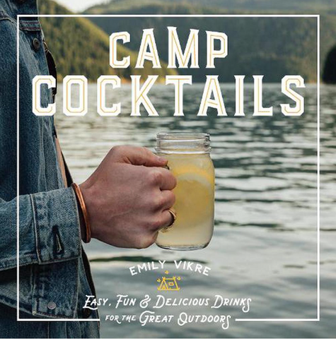 Camp Cocktails :: Emily Vikre