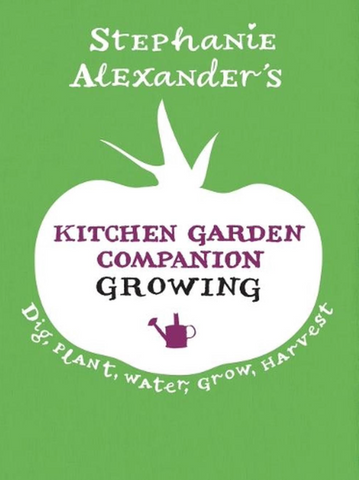 Kitchen Garden Companion Growing :: Stephanie Alexander