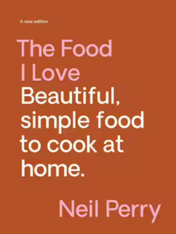 The Food I Love :: Neil Perry